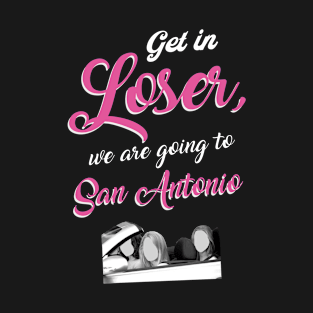 Get in Loser - San Antonio - Pink T-Shirt