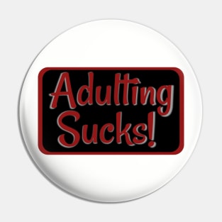 Adulting Sucks! Red Pin