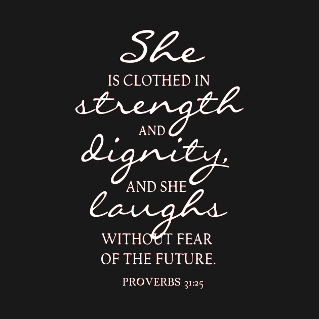 She Is Clothed in Strength and Dignity Proverbs 31 25 by StacysCellar