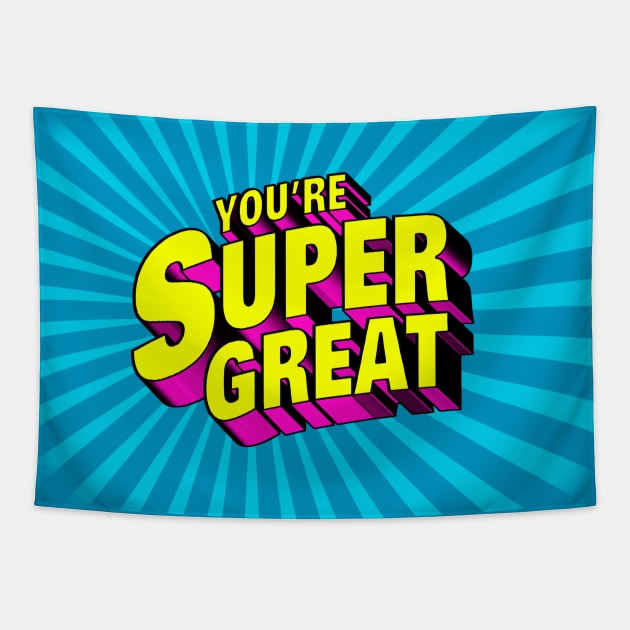 You're Super Great Tapestry by JayJayJackson