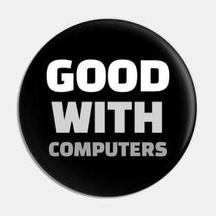 Good With Computers Pin