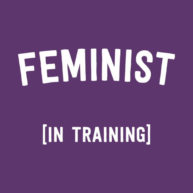 Feminist (in Training) by Blister