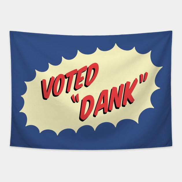 Voted Dank Tapestry by Chairboy