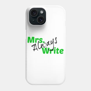 Mrs. Always Write (Green) Phone Case