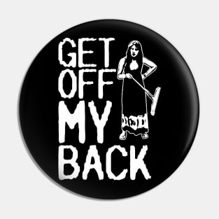 Get Off My Back! Pin