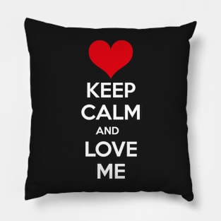 Keep calm and love me Pillow