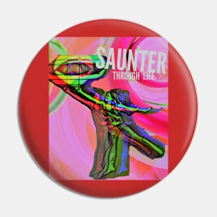 Saunter Through Life Pin