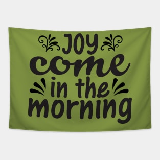 Joy Comes in morning, Bible quote_Psalm 30vs5 Tapestry