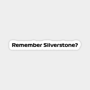 Remember Silverstone Magnet