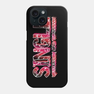 Yesterday, Single. Today Who Knows, Tomorrow, Single. Happiness Life Phone Case