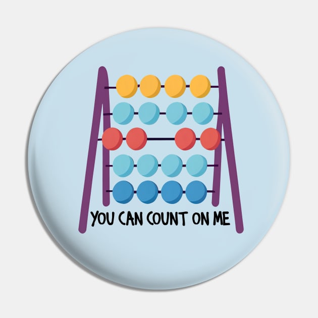 You Can Count on Me Pin by Shirt for Brains