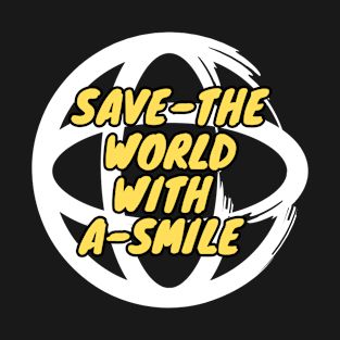 Save The world with a smile T-Shirt