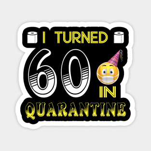 I Turned 60 in quarantine Funny face mask Toilet paper Magnet