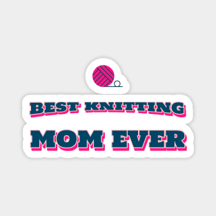 Best knitting mom ever Magnet