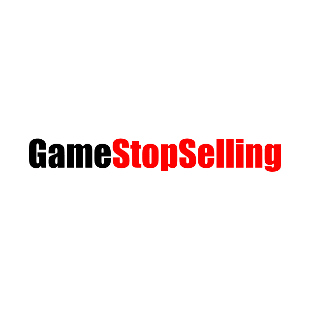 GameStopSelling by Printadorable