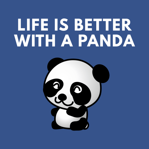 Life Is Better With A Panda by coffeeandwinedesigns