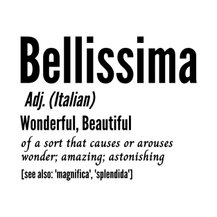 Bellissima Beautiful Woman Wife Girlfriend T-Shirt