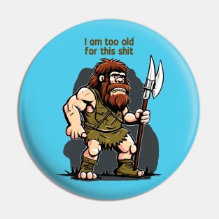 Too old Pin
