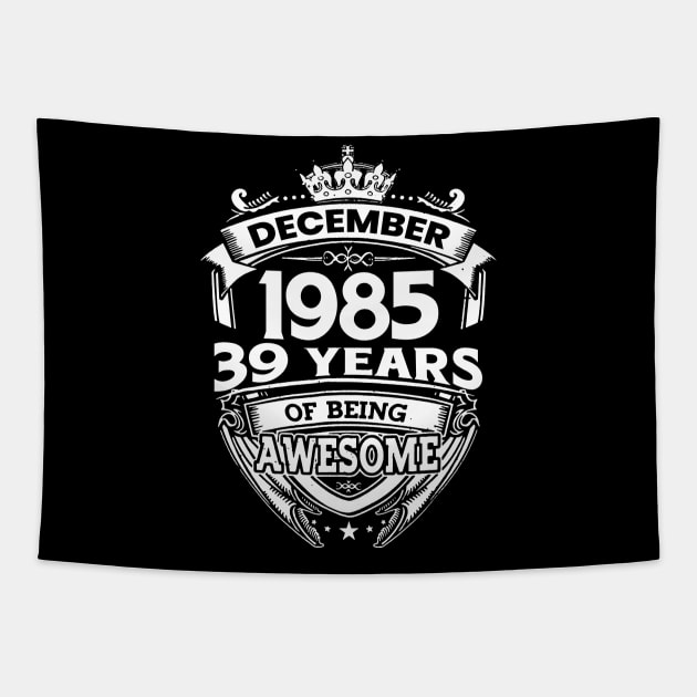 December 1985 39 Years Of Being Awesome Limited Edition Birthday Tapestry by D'porter