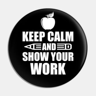 Teacher - Keep calm and show your work Pin