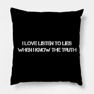 Listen To Lies (White) Pillow