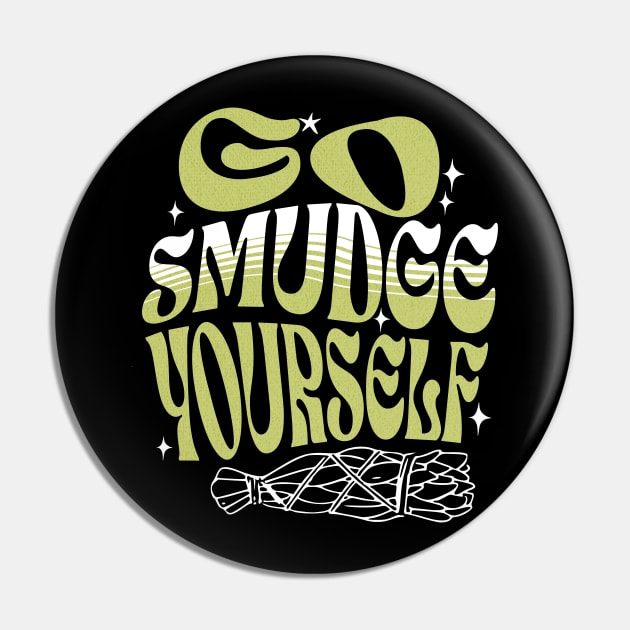 Go Smudge Yourself Pin by Cosmic Dust Art