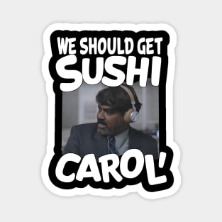 We Should Get Sushi Carol, sushi lover Magnet