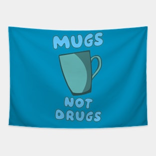 Mugs Over Drugs Tapestry