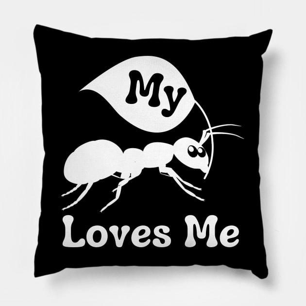 My Aunt Loves Me Funny Ant Lover Pillow by JustBeSatisfied