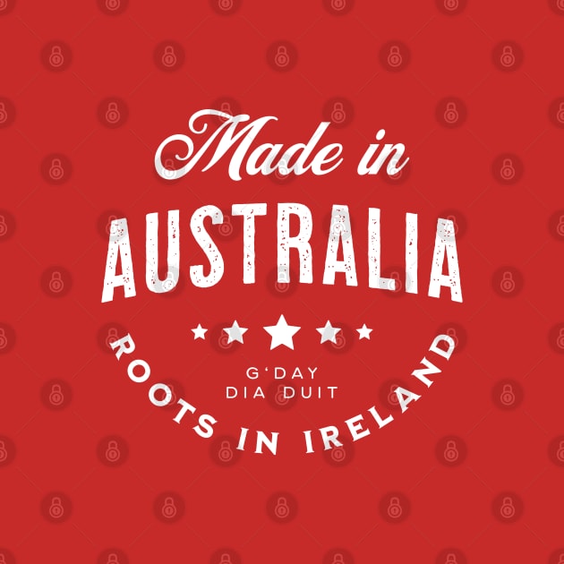 Made In Australia ~ Roots in Ireland by VicEllisArt