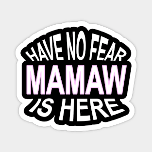 Have No Fear Mamaw is Here Funny Grandma Novelty graphic Magnet