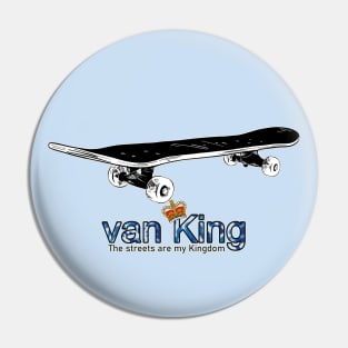 van King - The streets are my Kingdom - skate artic camo Pin