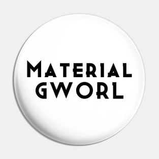 Material Gworl Pin