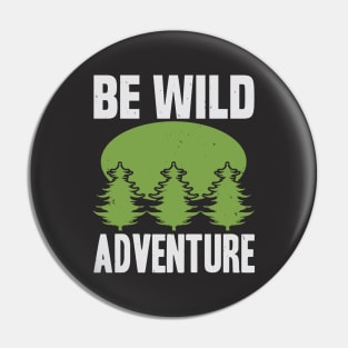 be wild adventure Pin