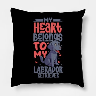 My heart belongs to my Labrador Retriever Pillow