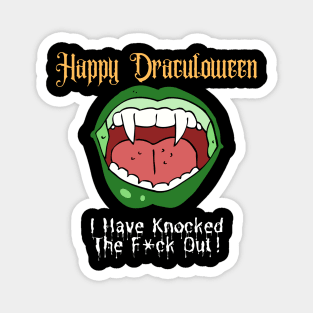 Funny Halloween I Have Knocked The F*ck Out! Magnet