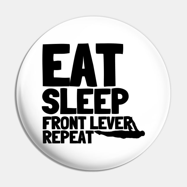 Eat Sleep Frontlever Repeat Calisthenics Pin by Gravity Zero