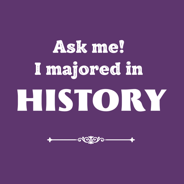 Ask Me! I majored in history by ZanyPast