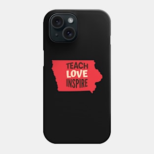 Iowa Teacher Teach Love Inspire Phone Case