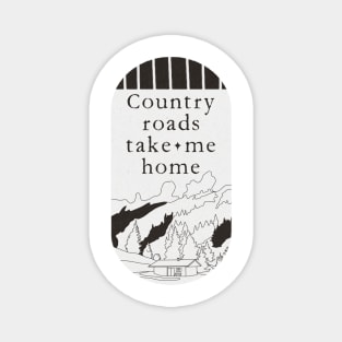 Country Roads Take Me Home Minimalist Cabin In The Mountains Clean typography Magnet