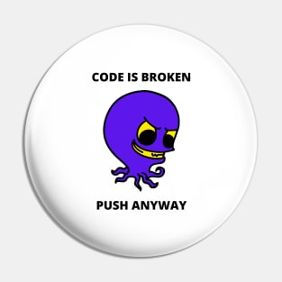 Developer Meme Gift For Software Developer Gift For Project Manager Code Is Broken Push Anyway Pin