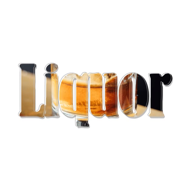 Liquor by afternoontees