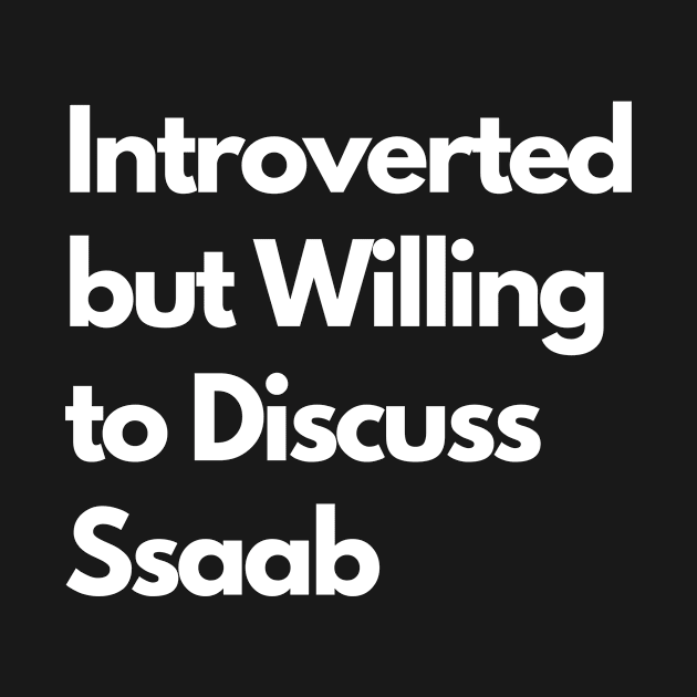 Introverted but Willing to Discuss Ssaab by LWSA