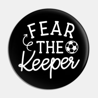 Fear The Keeper Soccer Boys Girls Cute Funny Pin