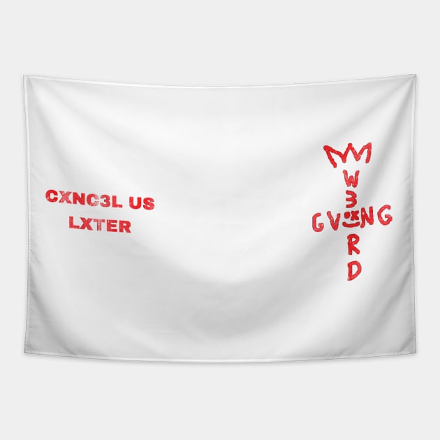 W3IRD GVNG ''CXNCEL US LATER'' Tapestry by KVLI3N