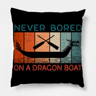 Never Bored On A Dragon Boat Funny Racing Pillow