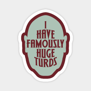 Famously Huge Turds - Drax inspired shirt design Magnet