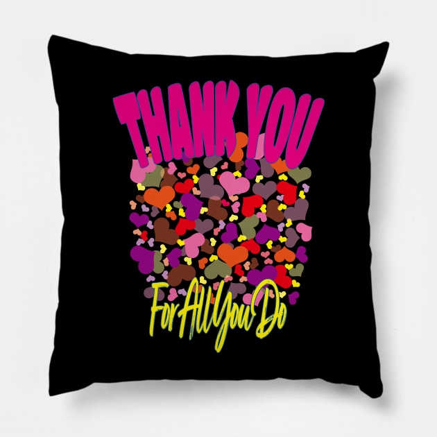 Thank You For All You Do Pillow by EunsooLee