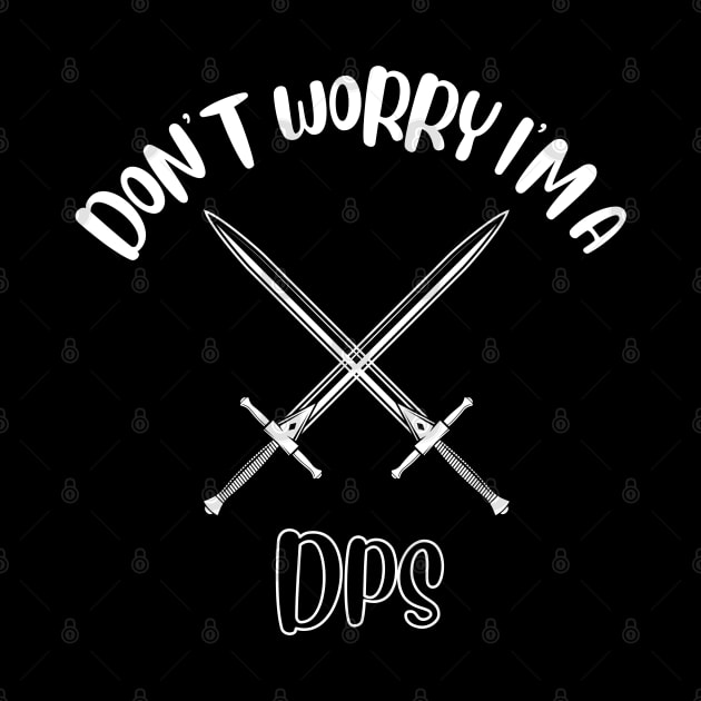 Don't Worry I'm A DPS by NivousArts