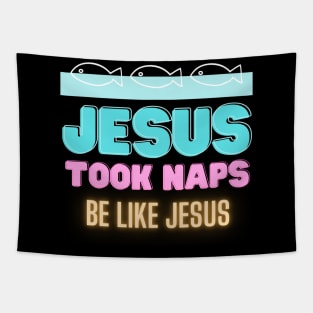 Jesus Took Naps - Be Like Jesus Tapestry